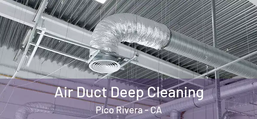Air Duct Deep Cleaning Pico Rivera - CA