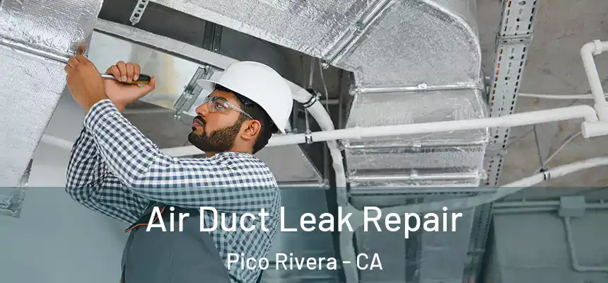 Air Duct Leak Repair Pico Rivera - CA