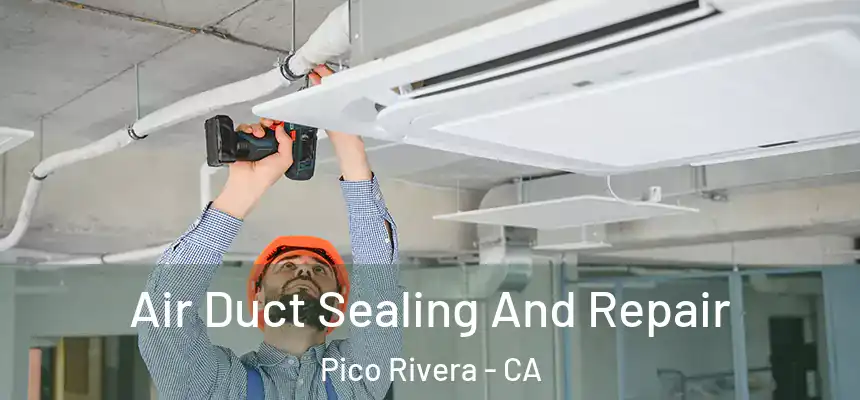Air Duct Sealing And Repair Pico Rivera - CA