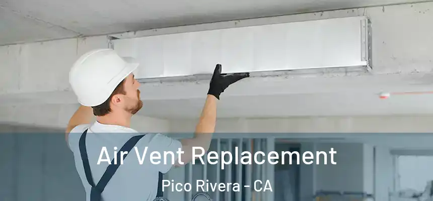Air Vent Replacement Pico Rivera - CA