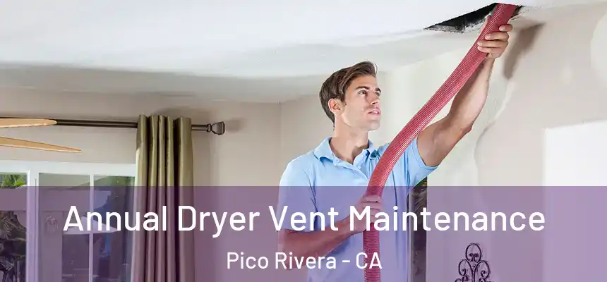 Annual Dryer Vent Maintenance Pico Rivera - CA