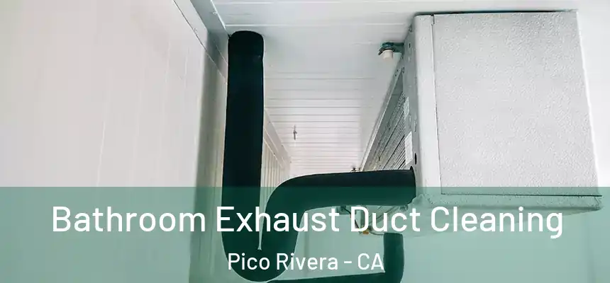 Bathroom Exhaust Duct Cleaning Pico Rivera - CA