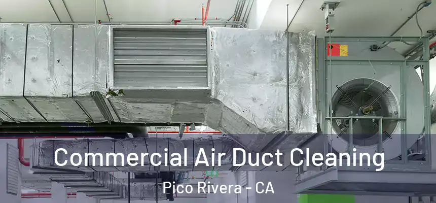 Commercial Air Duct Cleaning Pico Rivera - CA