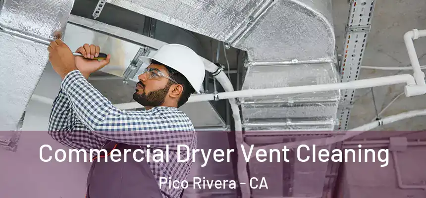 Commercial Dryer Vent Cleaning Pico Rivera - CA