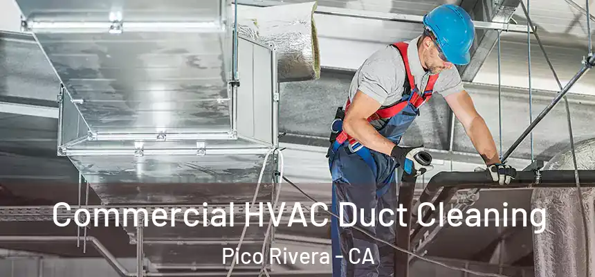 Commercial HVAC Duct Cleaning Pico Rivera - CA