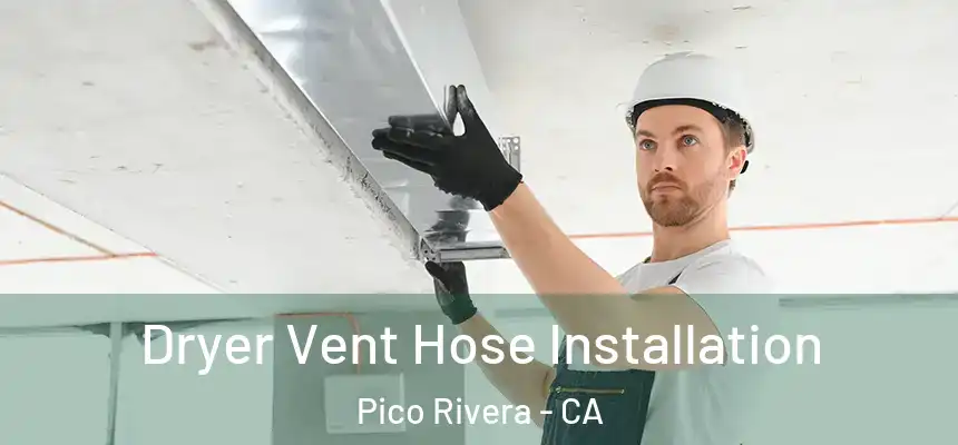Dryer Vent Hose Installation Pico Rivera - CA