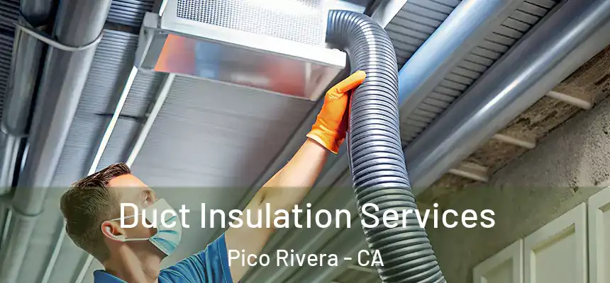 Duct Insulation Services Pico Rivera - CA