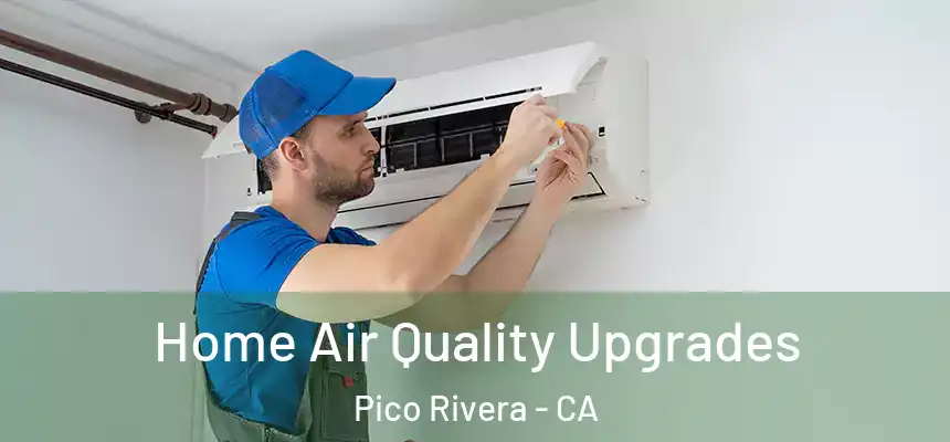 Home Air Quality Upgrades Pico Rivera - CA