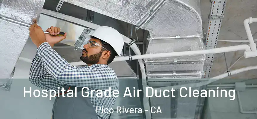  Hospital Grade Air Duct Cleaning Pico Rivera - CA