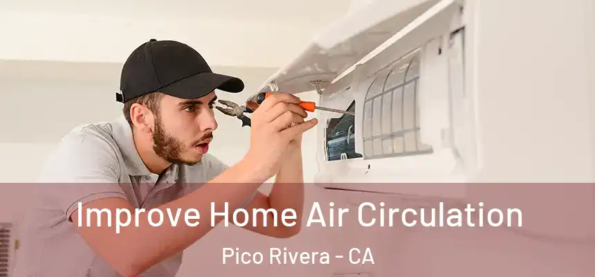 Improve Home Air Circulation Pico Rivera - CA