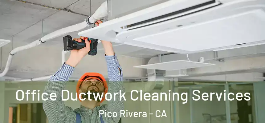 Office Ductwork Cleaning Services Pico Rivera - CA