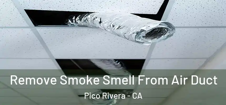 Remove Smoke Smell From Air Duct Pico Rivera - CA