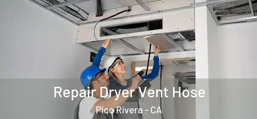 Repair Dryer Vent Hose Pico Rivera - CA