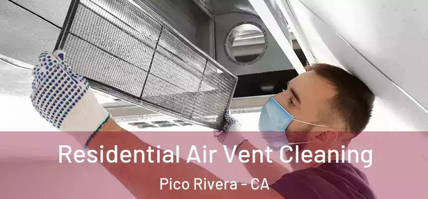 Residential Air Vent Cleaning Pico Rivera - CA