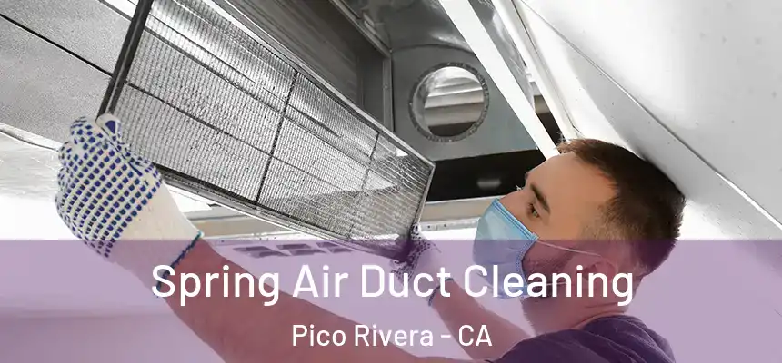 Spring Air Duct Cleaning Pico Rivera - CA