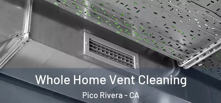  Whole Home Vent Cleaning Pico Rivera - CA